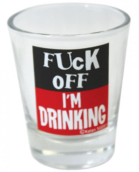 F-ck Off I'm Drinking Shot Glass